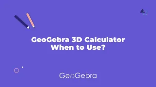 GeoGebra 3D Calculator When to Use