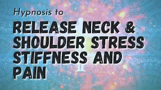 RELEASE NECK AND SHOULDER STRESS stiffness and pain
