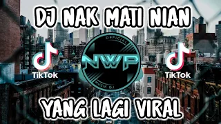 dj nak mati nian remix full bass dj viral tik tok terbaru 2022