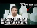 Study Proposes Using Sugar To Find Dark Matter, Here's Why It May Work