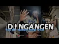 Download Lagu DJ NGANGEN || ISUN BISO NGANGEN MERGO WELAS ISUN BISO NGANGEN MERGO SAYANG VIRAL TERBARU