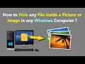 How to Hide any File inside a Picture or Image in any Windows Computer