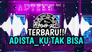 Download TERBARU!! 🔴DJ TIK TOK ADISTA KU TAKBISA 2020🎶REGAR BAE🎵 MP3