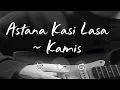 Lagu Astana kasi lasa ~ Kamis (Lyrics video cover) 