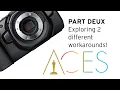 BMPCC4K ACES Part 2 Exploring 2 Different Workarounds
