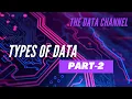 Types Of Data Part 2