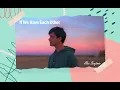 Vietsub | If We Have Each Other - Alec Benjamin | Lyrics Video