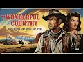 Lagu The Wonderful Country | Richard Widmark Western Movie | Classic Full Movie