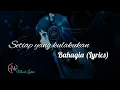 Download Lagu #BulanSutena #SetiapYangKulakukan                 Setiap Yang kulakukan - Bahagia (Lyrics)