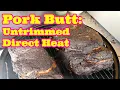 Pork Butt - Untrimmed Direct Heat