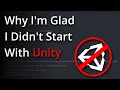Why I m Glad I Didn t Use Unity