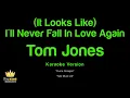 Tom Jones - (It Looks Like) I'll Never Fall In Love Again (Karaoke Version)
