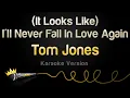 Download Lagu Tom Jones - (It Looks Like) I'll Never Fall In Love Again (Karaoke Version)