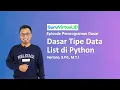 GuruVirtual Episode Pemrograman Dasar - Dasar Tipe Data List