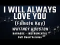 I WILL ALWAYS LOVE YOU - FEMALE KEY - FULL BAND KARAOKE - INSTRUMENTAL - WHITNEY HOUSTON