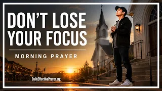 When Distractions Pull at You, Fix Your Eyes on Jesus | Blessed Morning Prayer To Start Your Day