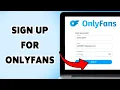 How To Sign Up For OnlyFans Create An OnlyFans Account 2026