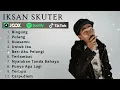 Lagu BINGUNG - PULANG - IKSAN SKUTER FULL ALBUM TERBAIK 2025
