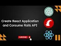 Create React Application and Consume Rails API