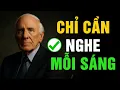 Lagu Nghe Những Lời Này Mỗi Sáng – Bạn Sẽ Không Bao Giờ Trở Lại Như Cũ | Động Lực Từ Jim Rohn