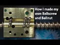 How I made my own Ballscrews