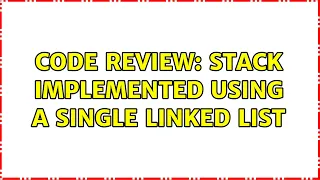 Code Review Stack implemented using a single linked list 2 Solutions