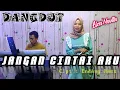 Download Lagu JANGAN CINTAI AKU -HAMDAN ATT (COVER DANGDUT)LIZA NOVITA -MY TRIP MUSIK