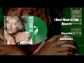 I Don't Want to Talk About It - Rod Stewart