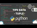 PYTHON TUTORIAL - BELAJAR MENGENAL TUPLE TIPE DATA TUPLE