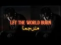 Chris Grey - Let The World Burn (lyrics) (مترجمة للعربية) \