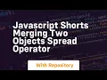 Javascript shorts merging two objects spread operator