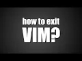 How to exit VIM 4 simple ways