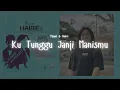 Download Lagu Pijajut \u0026 Hairie - Ku Tunggu Janji Manismu (Official Music Video)