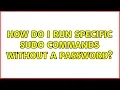 Ubuntu How do I run specific sudo commands without a password