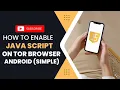 How To Enable Javascript On Tor Browser Android Simple