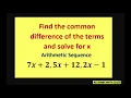Find the common difference by solving for x Arithmetic sequence 7x 2 5x 12 2x-1