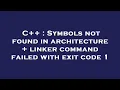 C Symbols not found in architecture linker command failed with exit code 1