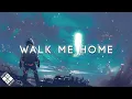 WALK ME HOME - A Melodic Dubstep \u0026 Future Bass Mix 2022 (ft. Said The Sky, ILLENIUM \u0026 Abandoned)
