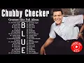Download Lagu Chubby Checker Best Songs - Chubby Checker Greatest Hits Full Album - Chubby Checker Blue Songs 2021
