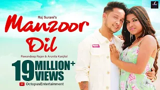 manzoor dil official video song pawandeep rajan arunita kanjilal raj surani
