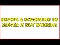 DevOps SysAdmins IIS server is not working 3 Solutions