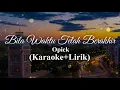 Download Lagu Opick - Bila Waktu Telah Berakhir (Karaoke + Lirik) Female [Instrumen]