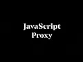 21 - Javascript proxy