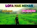 Lagu dawan terbaru 2025| Lofa nak menas ( voc: Martin kune official )