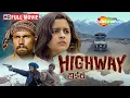Download Lagu Alia Bhatt and Randeep Hooda Starring - Highway  (Full Movie) Imtiaz Ali Film | A R Rahman Musical