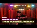 Download Lagu DJ TIWAS TAK GONDELI TENANAN BREAKBEAT