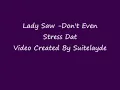 Lady Saw Dont Even Stress Dat