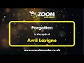 Download Lagu Avril Lavigne - Forgotten - Karaoke Version from Zoom Karaoke
