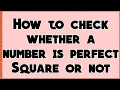 How to check if a number is perfect Square or not