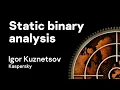 Igor Kuznetsov - Static binary analysis the essentials